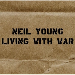 Neil Young - Living With War